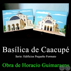 Basílica de Caacupé - Obra de Horacio Guimaraens - Año 2017